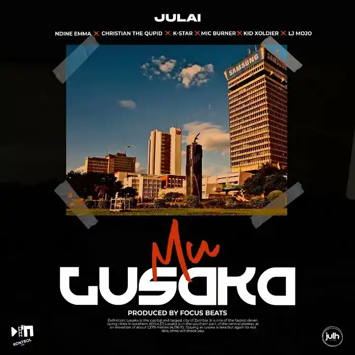 Julai Ft Ndine Emma, Christian The Qupid, K Star, Mic Burner, Kid Xoldier & LJ Mojo – Mu Lusaka Mp3 Download