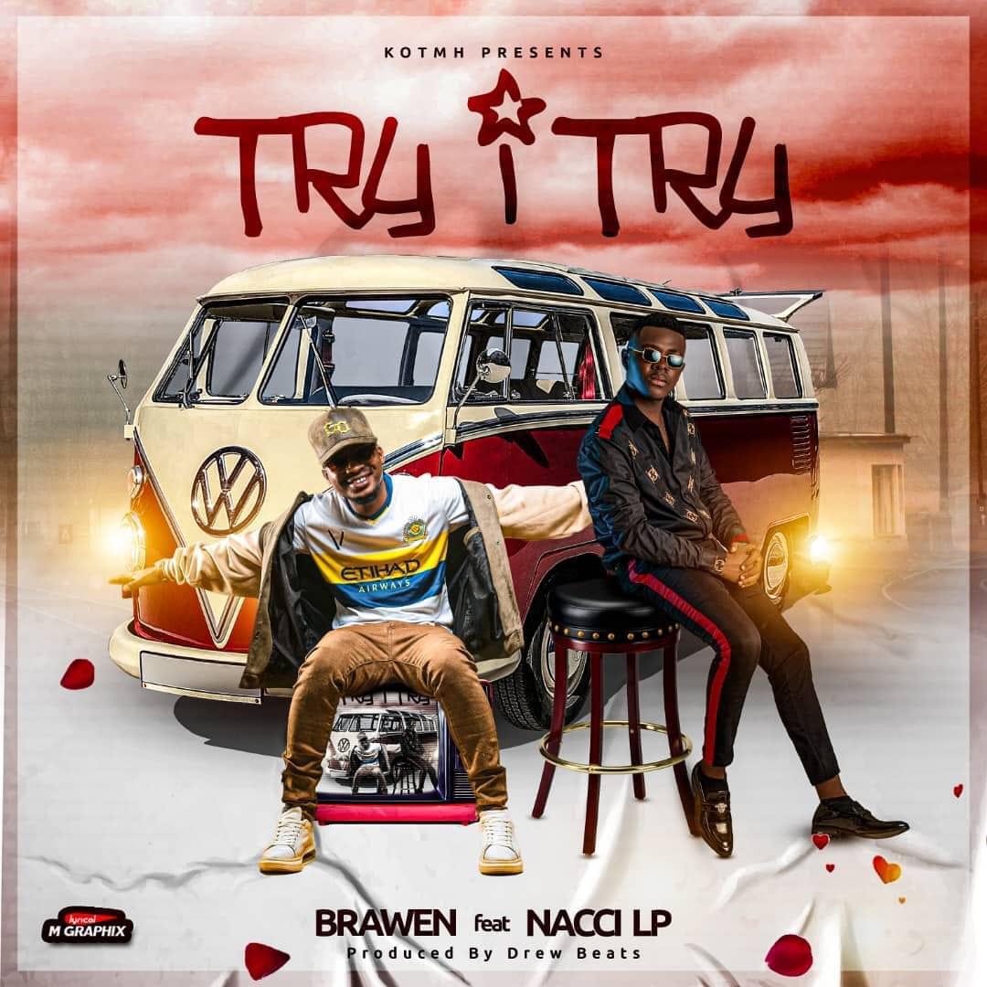 Brawen ft Nacci LP - Try I Try Mp3 Download