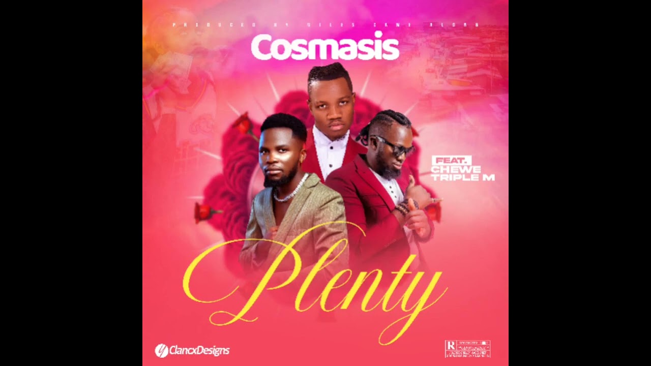 Cosmasis ft Triple M & Chewe - Plenty Mp3 Download