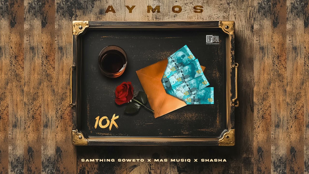 Aymos ft Samthing Soweto, Mas Musiq & Sha Sha - 10K Yey'Nkomo