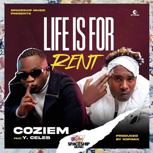 Coziem Ft Y Celeb - Life Is For Rent Mp3 Download